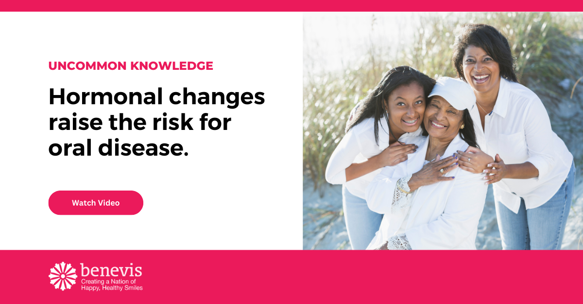 Uncommon Knowledge - Hormonal changes raise the risk for oral disease